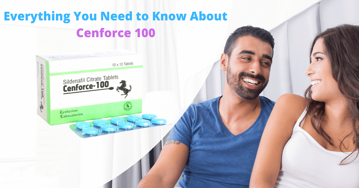 Everything You Need to Know About Cenforce 100